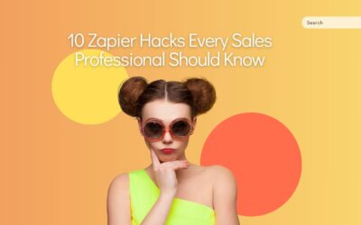 10 Zapier Hacks Every Sales Professional Should Know