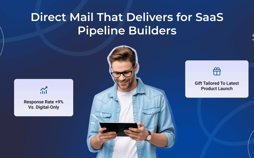 Direct Mail that Delivers for SaaS Pipeline Builders